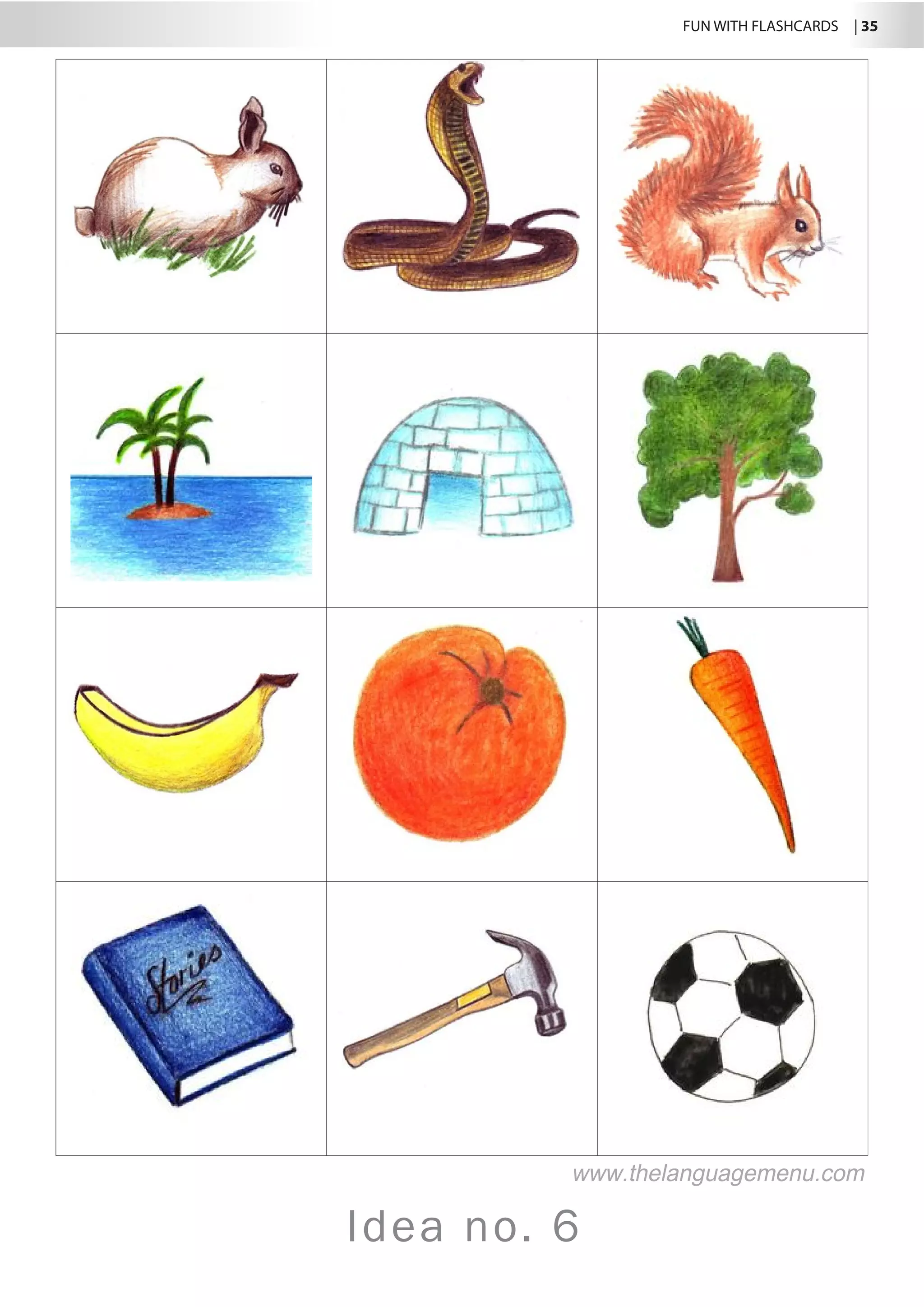 FUN WITH FLASHCARDS | 35
Idea no. 6
www.thelanguagemenu.com
 