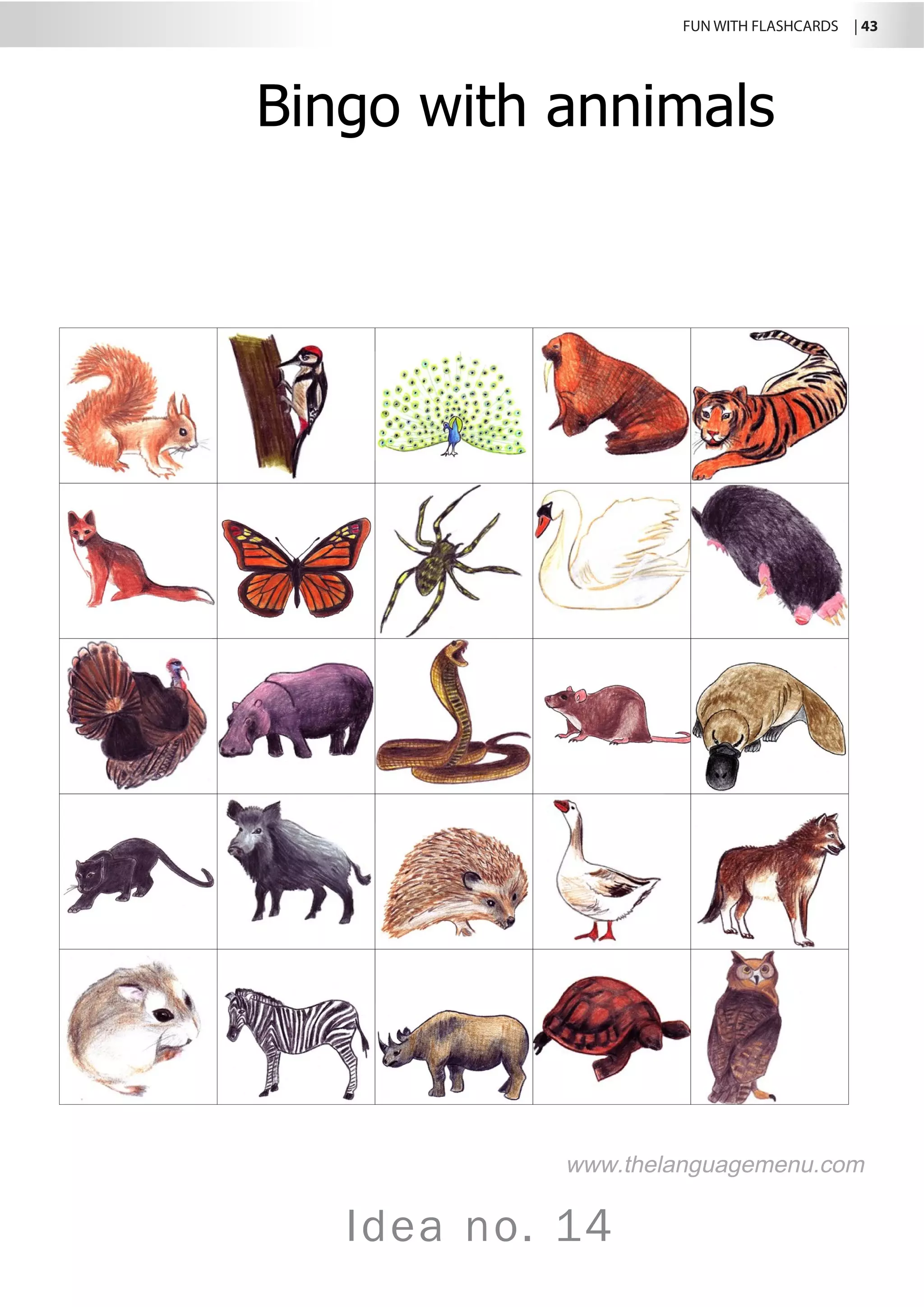FUN WITH FLASHCARDS | 43
Idea no. 14
Bingo with annimals
www.thelanguagemenu.com
 