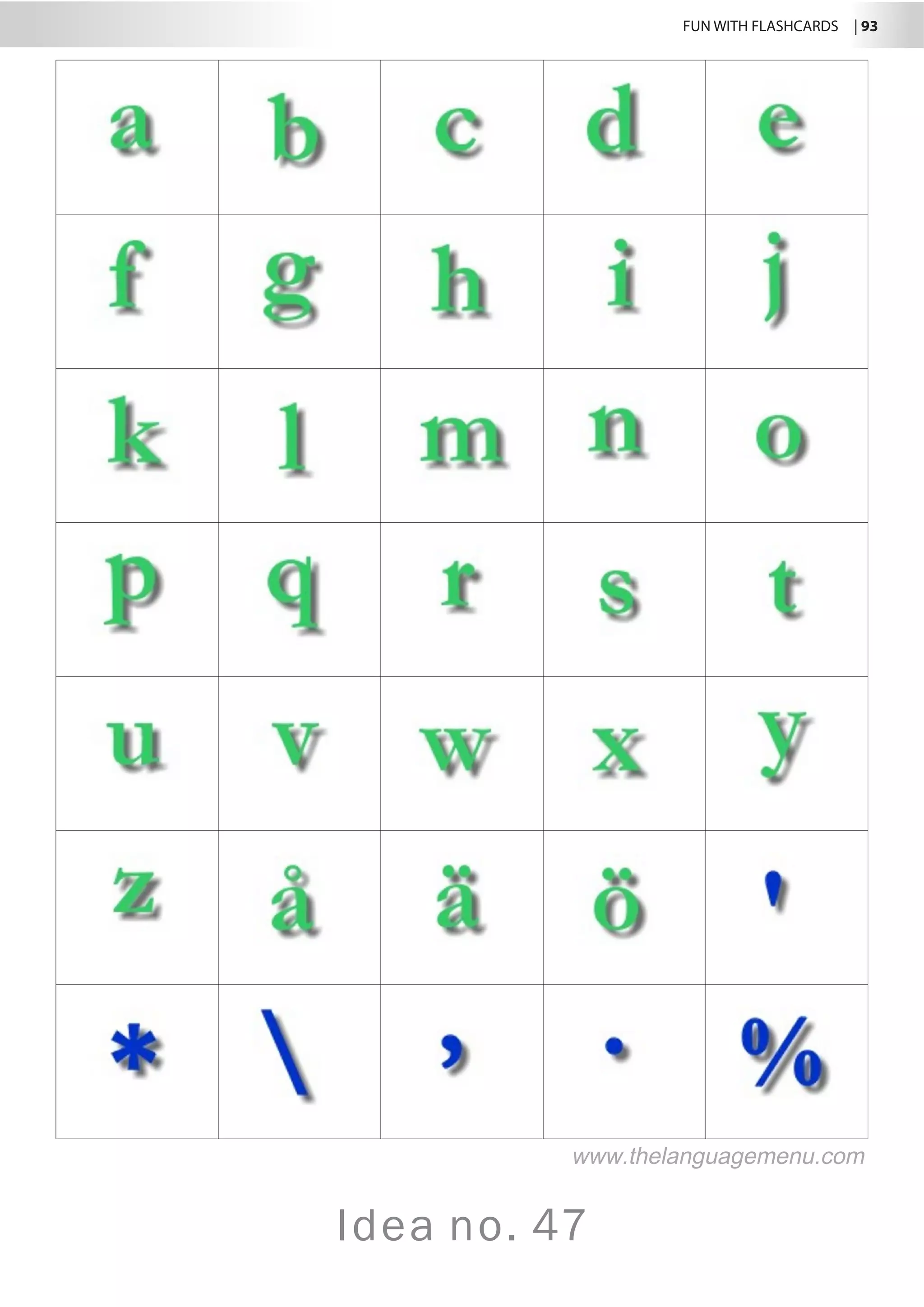 FUN WITH FLASHCARDS | 93
Idea no. 47
www.thelanguagemenu.com
 