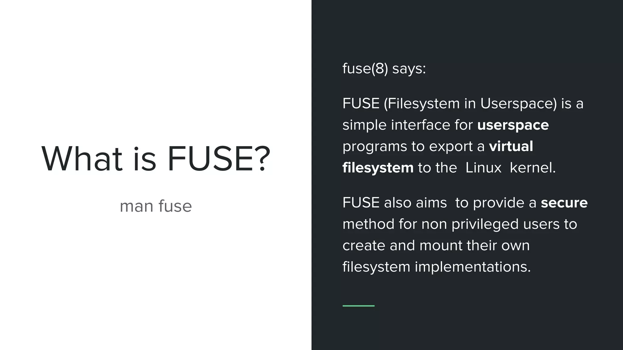 What is FUSE?
fuse(8) says:
FUSE (Filesystem in Userspace) is a
simple interface for userspace
programs to export a virtual
filesystem to the Linux kernel.
FUSE also aims to provide a secure
method for non privileged users to
create and mount their own
filesystem implementations.
man fuse
 