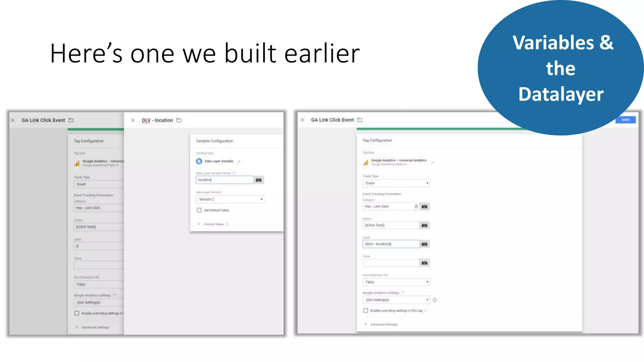 Here’s one we built earlier Variables &
the
Datalayer
 
