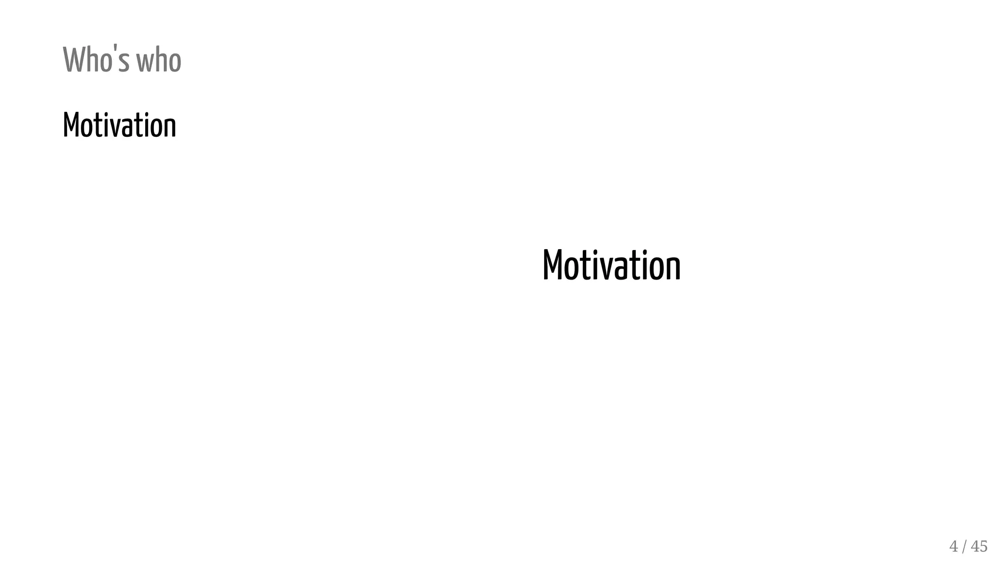Who's who
Motivation
Motivation
4 / 45
 