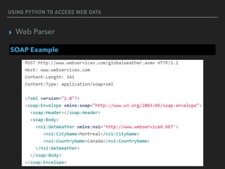 USING PYTHON TO ACCESS WEB DATA
▸ Web Parser
SOAP Example
 