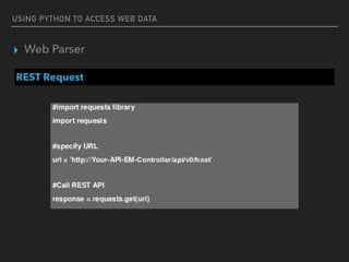 USING PYTHON TO ACCESS WEB DATA
▸ Web Parser
REST Request
 