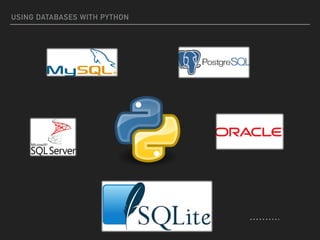 USING DATABASES WITH PYTHON
……….
 