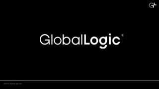 ©2015 GlobalLogic Inc. CONFIDENTIAL
 