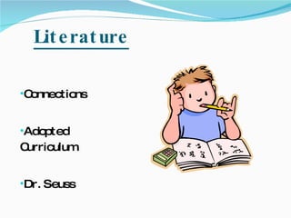 Literature Connections Adopted Curriculum Dr. Seuss 
