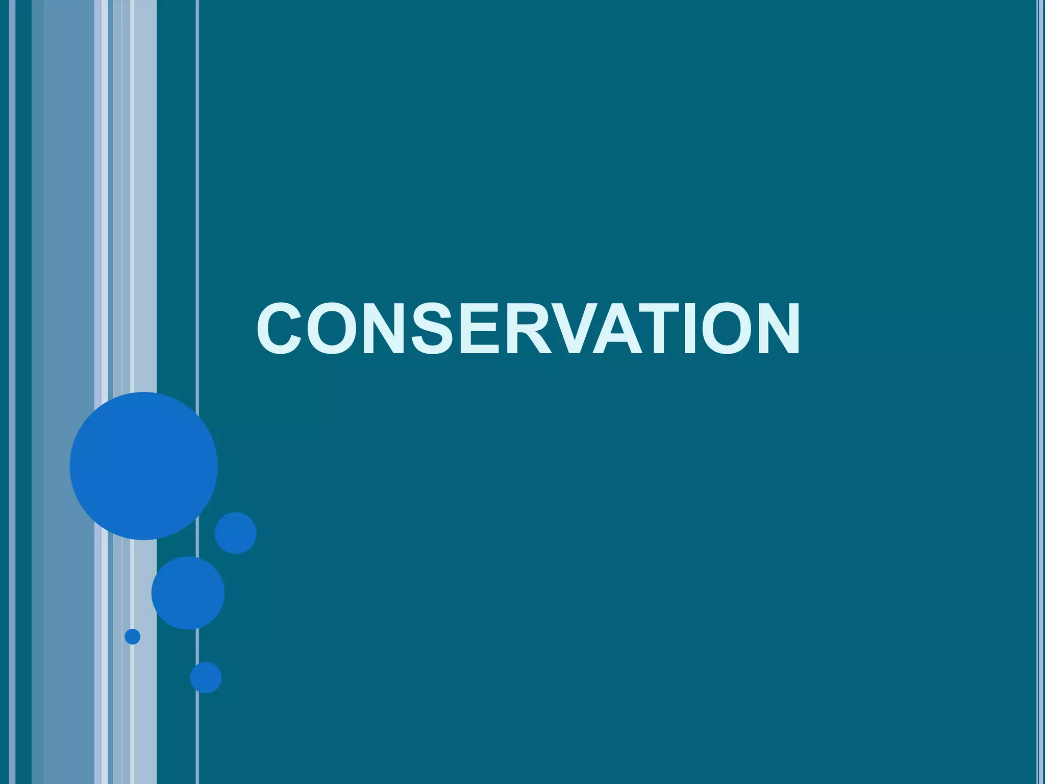 CONSERVATION
 