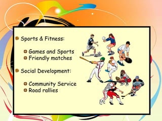 Sports & Fitness:  Games and Sports Friendly matches Social Development: Community Service Road rallies 