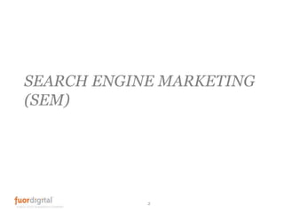 SEARCH ENGINE MARKETING (SEM)<br />2<br />