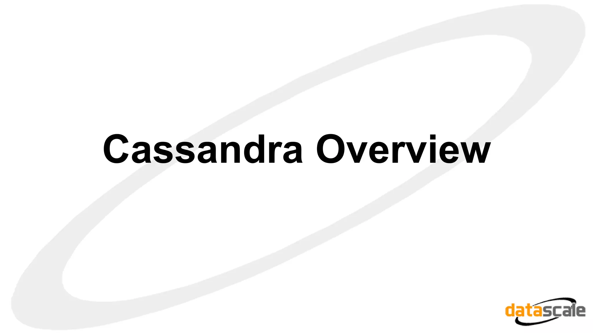 Cassandra Overview
 