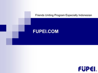 Friends Uniting Program Especially Indonesian




FUPEI.COM
 