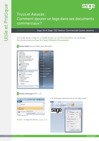UtileetPratique
www.sage.fr1/7
Produits concernés : Sage 30 et Sage 100 Gestion Commerciale toutes versions
Trucs et Astuc...