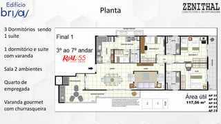 Planta
3 Dormitórios sendo
1 suíte
1 dormitório e suite
com varanda
Sala 2 ambientes
Quarto de
empregada
Varanda gourmet
com churrasqueira