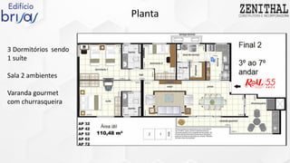 Planta
3 Dormitórios sendo
1 suíte
Sala 2 ambientes
Varanda gourmet
com churrasqueira