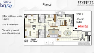 Planta
3 Dormitórios sendo
1 suíte
Sala 2 ambientes
Varanda gourmet
com churrasqueira