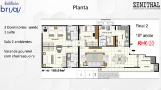 Planta
3 Dormitórios sendo
1 suíte
Sala 2 ambientes
Varanda gourmet
com churrasqueira