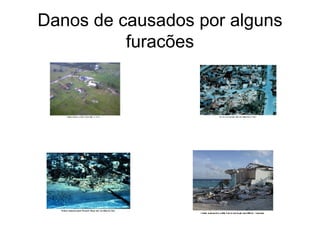 Danos de causados por alguns furacões 