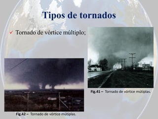 Tipos de tornados


Tornado de vórtice múltiplo;

Fig.41 – Tornado de vórtice mútiplas.

Fig.42 – Tornado de vórtice mútiplas.

 