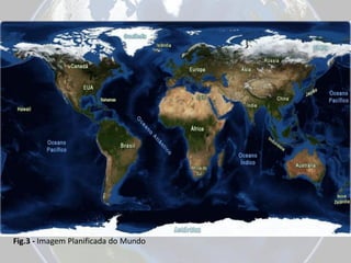 Fig.3 - Imagem Planificada do Mundo

 