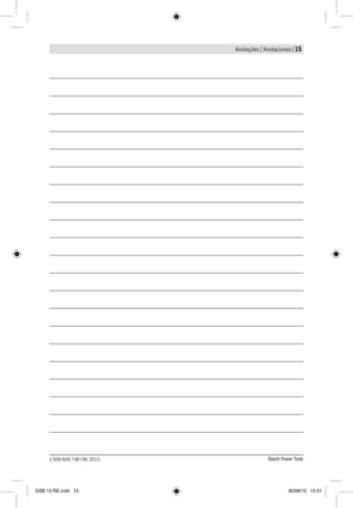 Anotações / Anotaciones | 15
Bosch Power Tools1 600 A00 74K | 06.2015
GSB 13 RE.indd 15 30/06/15 15:31
 