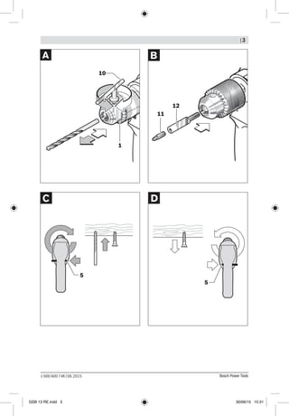 | 3
Bosch Power Tools1 600 A00 74K | 06.2015
10
1
11
12
5
5
GSB 13 RE.indd 3 30/06/15 15:31
 