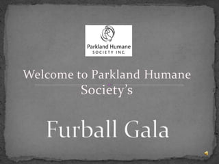 Welcome to Parkland Humane
        Society’s
 