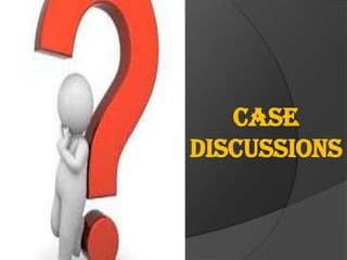 Case
discussions

 