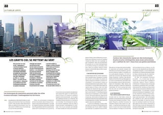 22                                                                                                                                                                                                                                                                                                                       23
La FuReuR VeRTe                                                                                                                                                                                                                                                                           La FuReuR VeRTe




                                                                                                                                       © ARcHITEcTE jAcQUEs fERRIER



                                                                                                                                                                                                                                                             Vues intérieures du projet de tour « Hypergreen »,
                                                                                                                                                                                                                                                             concentré de technologies vertes.




                                                                                   © MÉDIATHÈQUE LAfARGE, ARcHITEcTE jAcQUEs fERRIER                                  giques (Clarte), dans la Mayenne, pour per-             L’avenir des cleantechs repose sur des technologies
        LEs gRaTTE-CIEL sE mETTEnT au vERT
                                                                                                                                                                      mettre aux décideurs locaux de visualiser
                                                                                                                                                                                                                              de plus en plus intelligentes, mais aussi astucieuses,
                                                                                                                                                                      l’impact qu’allait avoir sur le paysage un
                                                                                                                                                                      parc d’éoliennes. Dans une reconstitution               qui « mettent du vert » dans tous nos gestes quotidiens.
                 Elle porte bien son nom,            d’énergie sans devenir             a ensuite conduit à y                                                         3D projetée sur un écran hémisphérique
                 la tour « Hypergreen ».             une forteresse dont                intégrer un béton innovant                                                    de 13 mètres de large, le promeneur peut,
                 L’architecte Jacques ferrier        les murs épais sont percés         à ultra-haute performance.
                                                                                                                                                                      avec l’aide d’un joystick, avancer, reculer,    Elle surfe sur la vague des achats durables,    est à la portée de tout un chacun, ce n’est
                 l’a conçue comme un                 de rares et parcimonieuses         aujourd’hui, le cœur
                                                                                                                                                                      monter ou descendre dans le décor numé-         en apportant aux grands comptes des             pas le cas des cleantechs qui nécessitent
                 concentré des meilleures            fenêtres ». Les ordinateurs        de Jacques ferrier est sans
                                                                                                                                                                      rique en relief.                                indicateurs sur leurs fournisseurs, qui sont    un bagage technique. » D’où la création, en
                 technologies disponibles            du centre de recherche             doute à shanghai. Dans
                                                                                                                                                                                                                      souvent plusieurs milliers à travailler pour    avril dernier, du Cleantech Business Angels,
                 en matière de construction          d’EDf ont ainsi permis             la continuité de ses travaux,                                                     un SeCteur en pLein Boom                    une seule grande entreprise. « Il y trois ou    un réseau national qui allie les capital-ris-
                 durable. En collaboration           de modéliser un immeuble           il va y construire le pavillon
                                                                                                                                                                      La mayonnaise des TIC vertes commence           quatre ans, le secteur des cleantechs était     queurs aux experts des éco-industries.
                 avec EDf, il développe,             de verre, transparent              français pour l’exposition
                                                     et lumineux, rafraîchi par         universelle de 2010.
                                                                                                                                                                      donc à prendre dans l’Hexagone. Et tandis       vierge, inexistant, confirme Jean-Michel             Et, déjà, une quatrième révolution
                 en 2004, le « Concept
                 Office », un centre de test         des jardins suspendus,             un bâtiment écologique                                                        que les start-up fourmillent de projets, les    Barbier, de TechFund Europe Management,         se profile : « Il y a trente ans, les cher-
                 virtuel visant à « démontrer        couronné par des éoliennes         suspendu sur un plan d’eau,                                                   capital-risqueurs se laissent convaincre et     un fonds d’investissement spécialisé dans       cheurs se sont lancés dans l’intelligence
                 qu’un bâtiment peut être            et ventilé par un système          qui offrira sans doute                                                        considèrent l’environnement comme un            les technologies vertes et dans les techno-     artificielle, observe Thierry Delarbre,
                 extrêmement performant              d’aération naturelle.              à l’architecture verte l’une                                                  secteur de placement à part entière. Chaus-     logies de l’information. Mais, depuis, une      d’Advancity. À l’époque, nous n’avions pas
                 en matière d’économie               un partenariat avec Lafarge        de ses plus belles vitrines. ■                                                son Finance, l’un des piliers historiques du    prise de conscience collective a généré de      la puissance numérique dont nous dispo-
                                                                                                                                                                      capital-risque en France, vient tout juste      l’innovation. Et c’est un secteur qui mûrit     sons aujourd’hui. Je pense qu’il faut rouvrir
                                                                                                                                                                      d’intégrer les cleantechs dans son indica-      très vite, avec un nombre fantastique de        cette voie que nous avions refermée un peu
                                                                                                                                                                      teur. Lors du second semestre 2007, 27 éco-     projets pertinents. »                           prématurément. » Et repousser, toujours
                                                                                                                     d’un produit est reconstitué virtuellement,      start-up ont récolté 11 % des financements                                                      plus loin, les limites de l’imagination ! L’ave-
Les techniques de simulation peuvent aider les villes                                                                sans jamais faire appel à un élément phy-        levés par les investisseurs, soit 63 millions       LeS promeSSeS                               nir des cleantechs repose sur des techno-
à mieux anticiper l’aménagement du territoire.                                                                       sique, de façon à lui assurer la meilleure       d’euros. Plus que les télécoms. Signe qui ne        De L’inteLLigenCe artifiCieLLe              logies de plus en plus intelligentes, certes,
                                                                                                                     équation environnementale – qu’il s’agisse       trompe pas, cette entrée en fanfare est non     La bulle verte va-t-elle éclater, comme le      mais aussi astucieuses : des technologies
                                                                                                                     des matériaux servant à le construire, des       seulement le fait des fonds spécialisés dans    professe l’économiste américain Robert Bell     qui « mettent du vert » dans nos moindres
    impulsé par les collectivités locales, la coopé-       Enfin, les technologies intelligentes                  conditions de sa production ou, à terme, de      le développement durable, mais aussi des        à propos des énergies nouvelles ? Chris-        gestes du quotidien. Et plus les innova-
       rative a trouvé preneur dans une entreprise        servent à se projeter dans le temps et auto-               son recyclage. Ces techniques de simula-         capital-risqueurs généralistes.                 tophe Chausson, président éponyme de            tions du numérique tissent leur toile, plus
       de BTP. Cette dernière utilise désormais le        risent toutes sortes de simulation. Les outils             tion peuvent également aider les villes à            Le boom est indéniable. À peine créée,      Chausson Finance, reste, quant à lui, opti-     elles aident les élus locaux à réinventer la
       résidu de sable pour ses travaux. Avec, à la       de Dassault Systèmes, spécialiste mondial                  mieux anticiper l’aménagement du terri-          une start-up comme EcoVadis ambitionne          miste : « L’euphorie que suscitent les clean-   ville verte dans toutes ses dimensions, de
       clef, environ 100 000 euros d’économie par         de la 3D, permettent ainsi de construire des               toire. C’est ce qu’a proposé, par exemple,       de multiplier par 24 son chiffre d’affaires     techs n’a rien à voir avec la bulle Internet.   la maison individuelle jusqu’aux réseaux de
       an pour les deux partenaires.                      usines 100 % numériques où le cycle de vie                 le Centre lavallois de ressources technolo-      pour atteindre 12,2 millions d’euros en 2010.   Car si la création d’un blog ou d’un site web   transports urbains. ■

2.3_regards sur le numérique                                                                                                                                                                                                                                                              2.3_regards sur le numérique
 