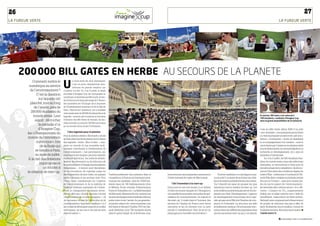 26                                                                                                                                                                                                                                                                                                    27
La FuReuR VeRTe                                                                                                                                                                                                                                                       La FuReuR VeRTe




     200 000 BILL gaTEs En HERBE AU sEcOURs DE LA PLANETE
                                      u
            Comment mettre le                   n mois avant les Jeux olympiques,
                                                c’est un autre championnat inter-
         numérique au service                   national de grande ampleur qui
          de l’environnement ?        s’achève cet été. Du 3 au 8 juillet, la finale
               C’est la question      mondiale d’Imagine Cup, les olympiades du




                                                                                                                                                                                                                                                                                                           © PHoToS : BeRnaRD LaCHauD
                                      numérique orchestrées par Microsoft, se tien-
                 sur laquelle ont     dra à Paris sous le haut patronage de l’Unesco,
          planché, tout au long       des ministères de l’Écologie, de la Jeunesse,
             de l’année, près de      de l’Enseignement supérieur et de la Ville de
                                      Paris. Objectif de l’opération, qui a mobilisé
           200 000 étudiants du       cette année près de 200 000 étudiants férus de
            monde entier. Leur        logiciels : susciter des vocations et favoriser                                                                                                                                                            en janvier, bill gates s’est adressé à
                                                                                                                                                                                                                                                 700 étudiants, candidats d’imagine cup,
              espoir : décrocher      l’éclosion des Bill Gates de demain, les lau-
                                                                                                                                                                                                                                                 dans le grand amphithéâtre de la sorbonne.
                                      réats recevant un total de 140 000 euros ainsi
                 la médaille d’or     qu’un soutien à leur projet d’entreprise.
                 d’Imagine Cup,                                                                                                                                                                                                                  s’est en effet dotée début 2008 d’un pôle
                                            Des logiciels pour la planète
        les « Championnats du                                                                                                                                                                                                                    « éco-activités ». Les entrepreneurs en herbe
                                      Pour la sixième édition, Microsoft a choisi                                                                                                                                                                s’y verront proposer un service de « pré-incu-
        monde de l’innovation         de faire plancher les étudiants sur le thème                                                                                                                                                               bation » d’entreprise – étude de faisabilité
               numérique », lors      des logiciels « verts ». Mot d’ordre : « ima-                                                                                                                                                              et accompagnement à la création – suivi le
                   de la finale qui   giner un monde où les nouvelles tech-                                                                                                                                                                      cas échéant par l’entrée en incubateur (aide
                                      nologies contribuent à l’amélioration de                                                                                                                                                                   pour le financement, la commercialisation, la
              se tiendra à Paris,     l’environnement ». Les participants, qui                                                                                                                                                                   recherche et développement, etc.), puis en
              au mois de juillet.     concourent par équipes, peuvent explorer                                                                                                                                                                   pépinière d’entreprises.
         À la clef, des dotations     toutes les directions : les outils de sensibi-                                                                                                                                                                  Du 3 au 8 juillet, les 500 étudiants fina-
                                      lisation, de prévention ou de réduction de                                                                                                                                                                 listes du monde entier, issus des sélections
                  importantes et      la consommation d’énergie, les simulations                                                                                                                                                                 nationales, se retrouveront à Paris pour la
                     un soutien à     climatiques… à travers neuf disciplines,                                                                                                                                                                   dernière phase de la compétition. Ils décou-
        la création de start-up.      de la conception de logiciels jusqu’au                                                                                                                                                                     vriront Paris dans des conditions dignes de
                                      développement de jeux vidéo, en passant           Traditionnellement très présente dans la            trois mois plus tard, préparation intensive au        Pour les candidats, ce coaching à mi-par-      chefs d’État – cérémonie d’ouverture à l’Hô-
                                      par la robotique et les services web. Pour        compétition, la France est fortement pour-          Centre national de rugby de Marcoussis.          cours a été l’occasion de se frotter aux réali-     tel de Ville, dîner-croisière sur la Seine, remise
                                      Pierre Galio, représentant de l’Agence            voyeuse de candidats : près de 14 000 étu-                                                           tés et de tester le potentiel de leur innovation.   des prix à l’Unesco –, sans pour autant per-
                                      de l’environnement et de la maîtrise de           diants issus de 180 établissements (Arts                 De l’invention à la start-up                Car l’objectif est aussi de pousser les plus        dre de vue le respect de l’environnement :
                                      l’énergie (Ademe), partenaire de l’événe-         et Métiers, École centrale, Polytechnique,          Deux jours et une nuit durant, à un rythme       talentueux vers la création de start-up. Les        les festivités elles-mêmes seront « éco-effi-
                                      ment, le changement climatique néces-             Ponts et Chaussées, etc.). La filiale française     d’enfer, les jeunes équipes de l’Hexagone y      trois meilleurs projets français seront récom-      caces ». L’impact en CO2, soigneusement
                                      site en effet une « double réponse, à la fois     de Microsoft, désireuse de voir, comme tous         ont peaufiné leurs projets, entourées de spé-    pensés par Paris Développement, l’agence            évalué par un bilan carbone avec l’aide de
                                      comportementale et technologique ». « Si          les ans, ses équipes arriver en finale, a été aux   cialistes de l’environnement, du logiciel et     de développement économique de la capi-             GoodPlanet, l’association de Yann Arthus-
                                      de nouveaux modes de production et de             petits soins toute l’année. Au programme :          des start-up. L’ovalie étant à l’honneur, des    tale, qui associe la Ville à la Chambre de com-     Bertrand, sera compensé par le financement
                                      consommation s’imposent, explique-t-il, il        en janvier, séance de « mise en jambes » par        anciens de l’équipe de France sont venus         merce et d’industrie. La structure, qui aide        de projets de réduction des gaz à effet de
                                      est crucial de développer aussi de nouvelles      Bill Gates et Bernard Charlès, PDG de Das-          entretenir le feu en mettant tout ce petit       actuellement quelque 130 entreprises inno-          serre. Souhaitons-leur le meilleur, l’avenir de
                                      techniques, car les uns n’ont pas de sens         sault Systèmes, pour 700 étudiants réunis           monde à l’entraînement. Rien de tel qu’un        vantes dans ses différentes pépinières ainsi        la planète est peut-être entre leurs mains ! ■
                                      sans les autres. »                                dans le grand amphi de la Sorbonne, puis,           plaquage pour travailler sa motivation !         que les anciennes start-up qui y ont grandi,        THierry noiseTTe


                                                                                                                                                                                                                                                                      2.3_regards sur le numérique
 