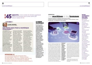 6                                                                                                                                                                                                                                                                                                                                       7
La Vie nuMÉRiQue                                                                                                                                                                                                                                                                                                La Vie nuMÉRiQue




        ¦45                            gigaoctets, c’est le nombre de données numériques                                                                                                   PROSPECTIVE                                                                                                              WORD
                                       généré par personne pour la seule année 2007                                                                                                        Des machines et des hommes                                                                                               ACCESSIBLE
                                                                                                                                                                                                                                                                                                                    AUX MAL
                                       selon le cabinet IDC. ¦                                                                                                                             Comment l’homme et l’ordinateur seront-ils liés en 2020 ?                                                                VOYANTS
                                                                                                                                                                                           Quelque 45 chercheurs spécialistes de l’interaction « homme-machine » réunis                                             Microsoft,
                                                                                                                                                                                           par Microsoft*, ont planché sur cette question.
                                                                                                                                                                                                                                                                                                                    en partenariat
           eT vous                                                                                                 la radio                                                                                                                                                                                       avec le
                                                                                                                     numérique                                                                                                                                                                                      consortium
                  CLauDE saunIER                                                                                     POUR 2009                                                                                                                                                                                      DAISY, vient
                  SÉnaTeuR DeS CôTeS-D’aRMoR                                                                         Plus de cinquante ans
                                                                                                                     après les débuts de la Fm,                                                                                                                                                                     de mettre
                                                                                                                     la radio française passe                                                                                                                                                                       à la disposition
 quE faITEs-vOus POuR LE numéRIquE                                                                                   à la diffusion numérique
                                                                                                                                                                                                                                                                                                                    de la
 LOCaLEmEnT ?                                                                                                        T-dmb (Terrestrial digital
                                                                                                                     multimedia broadcasting,                                                                                                                                                                       communauté
  « Mon engagement pour                 en place dans un foyer-logement         donc trouver une solution qui        diffusion multimédia
 le développement du numérique,         (une résidence pour personnes           permette aux malades de rester       numérique Terrestre).                                                                                                                                                                          des mal
 qui remonte aux années 1980,           âgées, ndlr), un atelier d’initiation   le plus longtemps possible           les premières                                                                                                                                                                                  voyants
 s’inscrit avant tout sur le terrain    où les résidents - moyenne              sur leur lieu de résidence, pour     candidatures étaient
                                                                                                                                                                                                                                                                                                                    un outil gratuit,




                                                                                                                                                   © uniVeRSiTaT PoMPeu FaBRa, BaRCeLone
 de la lutte contre l’exclusion.        d’âge : 87 ans -, apprennent à          des raisons économiques bien sûr     présentées au csa
 nous avons ainsi créé des ateliers     communiquer par email avec leur         – toute hospitalisation génère des   jusqu’au 16 juin, pour                                                                                                                                                                         développé
                                                                                                                     pouvoir émettre début
 multimédias dans les quartiers
 difficiles et expérimentons
                                        famille, peuvent recevoir des
                                        photos de leurs petits-enfants,
                                                                                coûts considérables pour
                                                                                la Sécurité sociale –, mais aussi    2009 dans 19 grandes                                                                                                                                                                           sous licence
 actuellement un dispositif             etc. et ça marche ! La notoriété        pour des raisons humaines.           villes. les auditeurs                                                                                                                                                                          open source.
                                                                                                                     équipés d’un récepteur
 de soutien scolaire par ordinateur
 dans un établissement de zone
                                        de l’atelier a d’ailleurs largement
                                        dépassé l’enceinte du foyer
                                                                                avec ce dispositif, les données
                                                                                des patients sont transmises,        compatible pourront ainsi                                                                                                                                                                      Il permet
 d’éducation prioritaire.               et attire aujourd’hui d’autres          via des technologies de
                                                                                                                     profiter d’une meilleure                                                                                                                                                                       de convertir
                                                                                                                     qualité d’écoute,
 Depuis quelques mois, nous             seniors du quartier.                    télédiagnostic, à une équipe
                                                                                                                     de fonctionnalités
                                                                                                                                                                                                                                                                                                                    n’importe quel
 travaillons également sur un           nous sommes également en train          de spécialistes de l’hôpital de
 autre front de l’exclusion             de mettre en place un dispositif        Saint-Brieuc qui, en liaison
                                                                                                                     nouvelles comme la mise
                                                                                                                                                                                           En 2020, l’ordinateur des années 90 aura
                                                                                                                                                                                                                                              Popularisé par
                                                                                                                                                                                                                                              la chanteuse      monde truffé d’intelligences électroniques,
                                                                                                                                                                                                                                                                                                                    document
                                                                                                                     en pause, le rembobinage
 numérique : celui des personnes        de suivi médical à distance             avec les infirmières du foyer,
                                                                                                                     ou l’enregistrement et,
                                                                                                                                                                                           laissé place à des machines légères, mobi-         björk, le         adaptera ses comportements. Les cher-               word en format
                                                                                                                                                                                                                                              synthétiseur
 âgées. nous avons fait le pari osé
 qu’avec le bon accompagnement
                                        des personnes âgées du foyer.
                                        aujourd’hui, il n’y a pas ou peu de
                                                                                accompagnent ainsi leurs
                                                                                patients à distance. Dans
                                                                                                                     surtout, de données
                                                                                                                                                                                           les, puissantes, qui se fondront dans le
                                                                                                                                                                                           décor. Exit souris et claviers, les interfaces
                                                                                                                                                                                                                                              « reactable »
                                                                                                                                                                                                                                                                cheurs concluent donc leur rapport par des
                                                                                                                                                                                                                                                                recommandations pour assurer que ce sont
                                                                                                                                                                                                                                                                                                                    Daisy XML,
 les nouvelles technologies             solutions intermédiaires entre le       un contexte de vieillissement
                                                                                                                     textuelles, graphiques
                                                                                                                     ou vidéo associées aux                                                seront des systèmes cognitifs, tactiles et
                                                                                                                                                                                                                                              préfigure
                                                                                                                                                                                                                                              sans doute        bien nos valeurs qui façonneront la techno-         lequel rend
 pouvaient apporter beaucoup            lieu non médicalisé qu’est le foyer     accéléré de la population, je suis   programmes. le nombre                                                 vocaux, tellement discrets que la notion           les instruments
                                                                                                                                                                                                                                              de musique
                                                                                                                                                                                                                                                                logie de demain et non l’inverse. Ils préco-        possible
 à ces personnes qui souffrent          et l’hôpital. or pour ces personnes     convaincu qu’il y a des réponses                                                                           même d’interface sera devenue obsolète.                              nisent ainsi une collaboration accrue avec
 le plus souvent d’une grande           fragiles, l’hospitalisation est très    très intéressantes à trouver
                                                                                                                     de radios diffusées sera
                                                                                                                     plus élevé, leur couverture                                           Nos vêtements seront devenus intelligents,         de demain.        les gouvernements et la société civile, ainsi       la lecture
 solitude. nous avons donc mis          traumatisante. nous souhaitions         dans les moyens numériques. »        sur le territoire plus                                                surveillant notre état de santé en temps réel.
                                                                                                                                                                                                                                              inventé par
                                                                                                                                                                                                                                              des chercheurs
                                                                                                                                                                                                                                                                qu’avec les autres sciences, psychologie et         sur synthèse
                                                                                                                     homogène, et la recherche
                                                                                                                     de station se fera par nom.
                                                                                                                                                                                           Le papier laissera place à des écrans digitaux
                                                                                                                                                                                           souples qui se glisseront dans nos poches.
                                                                                                                                                                                                                                              de l’université
                                                                                                                                                                                                                                              Pompeu Fabra
                                                                                                                                                                                                                                                                sociologie notamment. En accompagnant
                                                                                                                                                                                                                                                                la recherche d’une réflexion philosophique,
                                                                                                                                                                                                                                                                                                                    vocale,
                                                                                                                     ce déploiement devrait                                                Notre journal sera ainsi actualisé tout au long    de barcelone,     éthique et sociétale, les chercheurs ont bon        la création
         ENTREPRISE 2.0                                                                                              s’achever en 2011, tandis                                             de la journée sans quitter le fond de notre sac.   il permet aux     espoir que la technologie reste au service de       de livres audio
                                                                                                                                                                                                                                              utilisateurs de
         Les investissements des entreprises dans                                                                    qu’aucune date n’a encore                                             Les robots auront intégré notre quotidien,
                                                                                                                                                                                                                                              créer des sons
                                                                                                                                                                                                                                                                l’homme, qu’elle lui permette de dépasser
                                                                                                                                                                                                                                                                                                                    ou de livres
                                                                                                                     été fixée pour l’arrêt                                                assurant nos tâches ménagères, divertissant                          ses limites physiques et intellectuelles sans
         les technologies « Web 2.0 » : réseaux sociaux,                                                             de la diffusion Fm.                                                   les personnes âgées. En stockant, triant et
                                                                                                                                                                                                                                              électroniques
                                                                                                                                                                                                                                              en posant         jamais l’aliéner.                                   imprimés
         flux RSS, blogs, etc. devraient exploser dans les cinq                                                                                                                            renvoyant l’information de manière intui-          et en déplaçant
                                                                                                                                                                                                                                                                                                                    en braille.
                                                                                                                                                                                                                                              des objets sur    *Le rapport intitulé « Being Human : Human-
         prochaines années pour atteindre 4,6 milliards                                                                                                                                    tive, l’ordinateur deviendra une extension
                                                                                                                                                                                           de l’homme, sa mémoire indéfectible.
                                                                                                                                                                                                                                              sa surface.       Computer Interaction in the Year 2020 » est

         de dollars en 2013 selon le cabinet Forrester Research.                                                                                                                           L’homme, de son côté, évoluant dans un
                                                                                                                                                                                                                                                                téléchargeable sur : www.research.microsoft.
                                                                                                                                                                                                                                                                com/hci2020/

2.3_regards sur le numérique                                                                                                                                                                                                                                                                                    2.3_regards sur le numérique
 