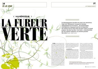 16                                                                                                                                                                                                                                                      17
à La unE                                                                                                                                                                                                                  La FuReuR VeRTe




            numerique    ~~~~~~~~~~~~~~~~~~~~~~~~~~~~~~~~
                           ~~~~~~~~~~~~~~~~_•

                                                                                                               /////////////////////////////////////////////////////////////////////////////////////
                                                                                                               /////////////////////////////////////////////////////////////////////////////////////
                                                                                                               /////////////////////////////////////////////////////////////////////////////////////




                                                                                                  Le développement durable est aussi une révolution
                                                                                                  high-tech. Bâtiments, transports, énergie,
                                                                                                  aménagement du territoire… les technologies
                                                                                                  intelligentes s’imposent partout et dessinent
                                                                                                  les contours de la ville verte du futur. Dans ce climat
                                                                                                  propice, les start-up des « éco-tech », chouchoutées
                                                                                                  par les capital-risqueurs, se sentent pousser
                                                                                                  des ailes. EnquêtE : AnAïs CoutrEy

                                                                                                               /////////////////////////////////////////////////////////////////////////////////////
                                                                                                               /////////////////////////////////////////////////////////////////////////////////////
                                                                                                               /////////////////////////////////////////////////////////////////////////////////////




                                                                   An 2025… Dans la métropole du futur,        technologies intelligentes qui ont rendu                                                l’énergie. « Le numérique est consubstan-
                                                              chacun génère son énergie grâce aux pan-         possibles l’Internet et les grands réseaux de                                           tiel au développement durable », affirme
                                                              neaux solaires installés sur les toits, ou en    communication globale distribuée seront                                                 Thierry Delarbre, directeur général du pôle
                                                              captant la chaleur de la terre par la géo-       utilisés pour reconfigurer les réseaux mon-                                             de compétitivité Advancity qui rassemble,
                                                              thermie. Les surplus de production sont          diaux de transport d’énergie. »                                                         en Île-de-France, plus de 80 laboratoires
                                                              vendus sur un Internet mondial de l’élec-                                                                                                de recherche, start-up et grandes entrepri-
                                                              tricité, réseau intelligent qui ajuste en per-          Le numérique,                                                                    ses autour de l’innovation pour la ville et la
                                                              manence le flux aux conditions météo ainsi              moteur De La révoLution verte                                                    mobilité durables.
                                                              qu’à la demande des consommateurs. Pure          Pour spectaculaire qu’il soit, le projet prôné                                               Les espoirs du high-tech vert se nour-
                                                              utopie ? Pas du tout, répond Jeremy Rifkin.      par Jeremy Rifkin est loin d’être isolé. Car                                            rissent de la vogue du développement dura-
                                                              Pour ce très sérieux économiste, théori-         les technologies de l’information et de la                                              ble qui fait son chemin dans l’opinion et la
                                                              cien du capitalisme moderne, la « troisième      communication (TIC) renferment un for-                                                  société. Tandis que la flambée des prix de
                                                              révolution industrielle » reposera sur trois     midable potentiel pour rendre la vie plus                                               l’énergie et des matières premières pose
                                                              piliers : les énergies renouvelables, de nou-    verte, et pas seulement dans le domaine de                                              avec encore plus d’acuité la question de
                                                              veaux modes de stockage de l’énergie et          1. Jeremy Rifkin, Engager la troisième révolution indus-                                l’efficacité environnementale, les décideurs
                                                              l’interconnexion entre les réseaux de com-       trielle, Fondation pour l’innovation politique, 2008.                                   politiques s’emparent de la question. La         
                                                              munication et d’électricité. « Bien que les
                                                              nouvelles révolutions dans l’informatique
                                                              et la communication aient commencé à
                                                              augmenter la productivité dans chaque
                                                              industrie, leur vrai potentiel est encore                              « Le numérique est consubstantiel au développement
                                                              loin d’être entièrement réalisé, écrit-il.                             durable. » thiErry DElArbrE, DirECtEur générAl D’ADvAnCity
                                                              Les mêmes principes de conception et les

                                                                                                                                                                                                                          2.3_regards sur le numérique
 