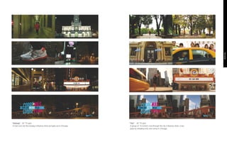 · “Subway” - 30” TV spot                                                 · “Taxi” - 30” TV spot
   A man runs into the subway in Buenos Aires and gets out in Chicago.      A group of 15 runners runs through the city in Buenos Aires, a taxi
                                                                            pass by revealing only one runner in Chicago.
 