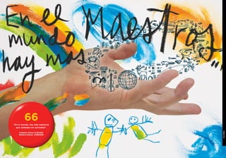 66
“En el mundo, hay más maestros
  que soldados en actividad”.

    Soldados Activos: 14,264,852
    Maestros Activos: 27,920,000
 