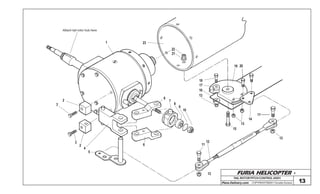FURIA HELICOPTER -
Plans Delivery.com COPYRIGHT©2001 Osvaldo Durana 13
1 23
22
21
6
7
8
9
10
18
17
16
13
19 20
15
13
14
11
11
12
13
6
3
2
4
5
3
2
TAIL ROTOR PITCH CONTROL ASSY.
OSVALDO DURANA
Attach tail rotor hub here
13
 