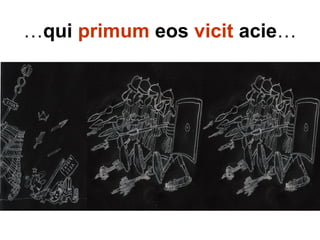 …qui primum eos vicit acie…
 