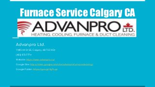 Furnace Service Calgary CA
Advanpro Ltd.
11985 44 St SE, Calgary, AB T2Z 4G9
(403) 873-7779
Website: https://www.advanpro.ca/
Google Site: https://sites.google.com/site/advanprofurnacecleaning/
Google Folder: https://goo.gl/Yg7Lq6
 