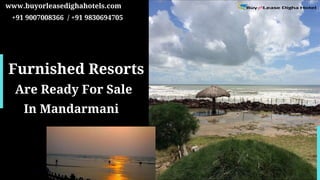 Furnished Resorts
Are Ready For Sale
In Mandarmani
www.buyorleasedighahotels.com
+91 9007008366 / +91 9830694705
 