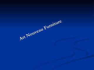 Art Nouveau Furniture   
