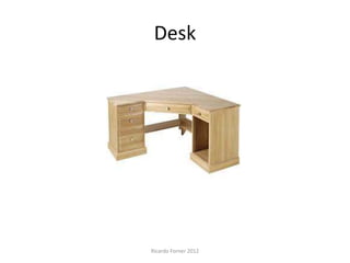 Desk

Ricardo Forner 2012

 