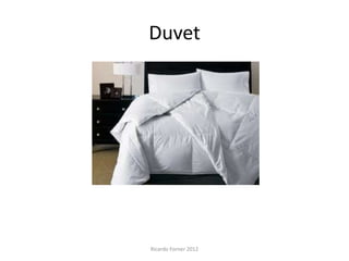 Duvet

Ricardo Forner 2012

 