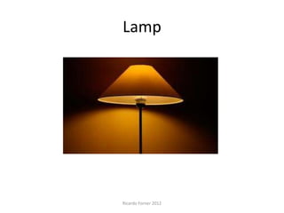 Lamp

Ricardo Forner 2012

 