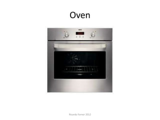 Oven

Ricardo Forner 2012

 