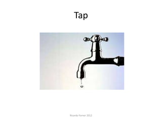 Tap

Ricardo Forner 2012

 