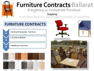 FURNITURE CONTRACTS

•Contract Restaurant Furniture

• Furniture Ballarat

•Healthcare Furniture
 