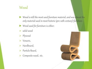 Types of materials using to make furnitures interior design VI sem 