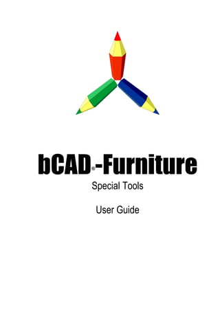 bCAD -Furniture
     ®



     Special Tools

         User Guide
 