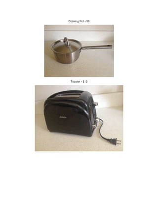 Cooking Pot - $8
Toaster - $12
 