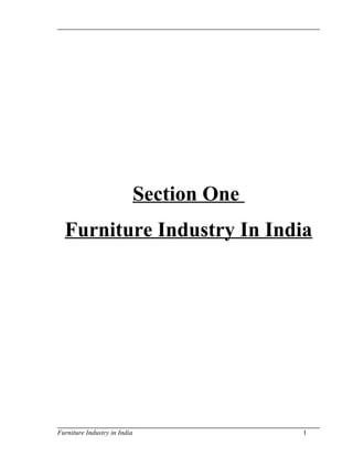 Section One
Furniture Industry In India
Furniture Industry in India 1
 