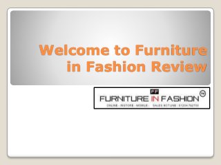 Welcome to Furniture
in Fashion Review
 